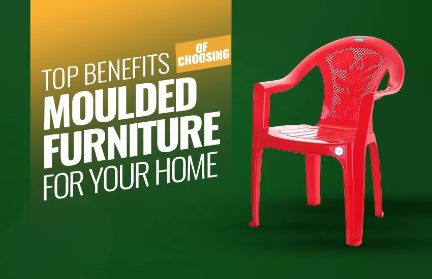 Top Benefits of Choosing Moulded Furniture for Your Home