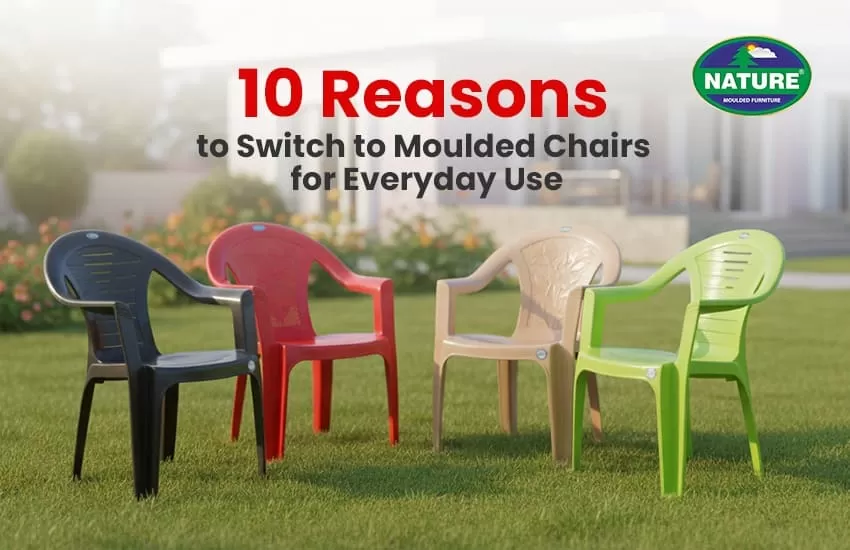 10 Reasons to Switch to Moulded Chairs for Everyday Use