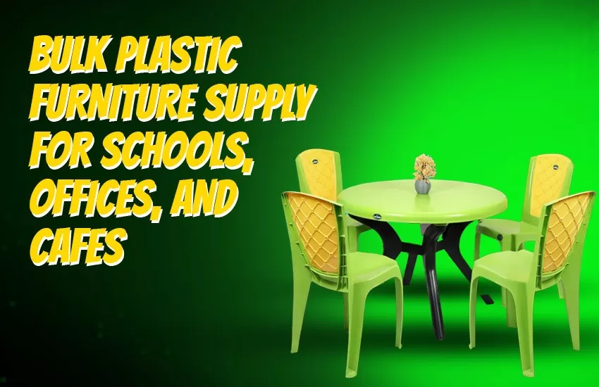 Bulk Plastic Furniture Supply for Schools Offices and Cafes
