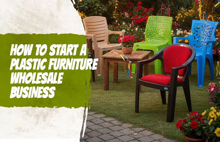 How to Start a Plastic Furniture Wholesale Business